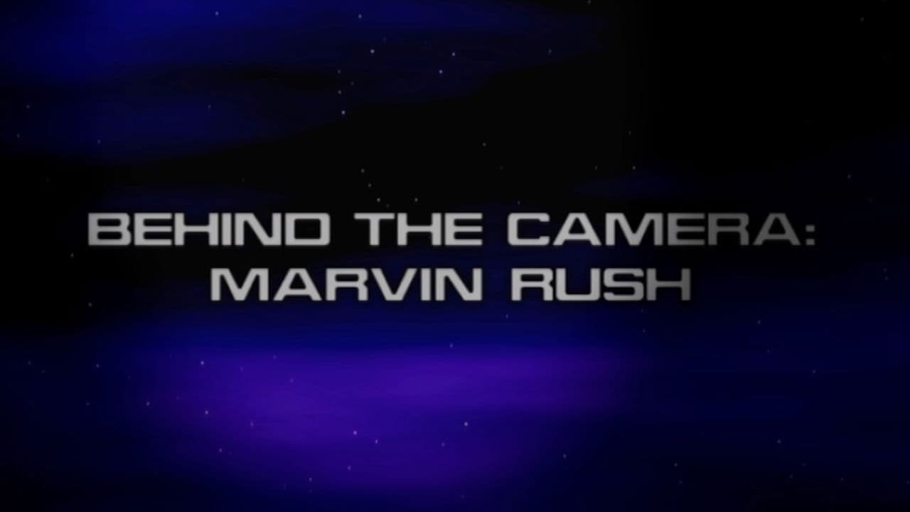 Behind the Camera: Marvin Rush