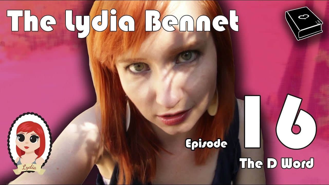 The Lydia Bennet Ep 16: The D Word