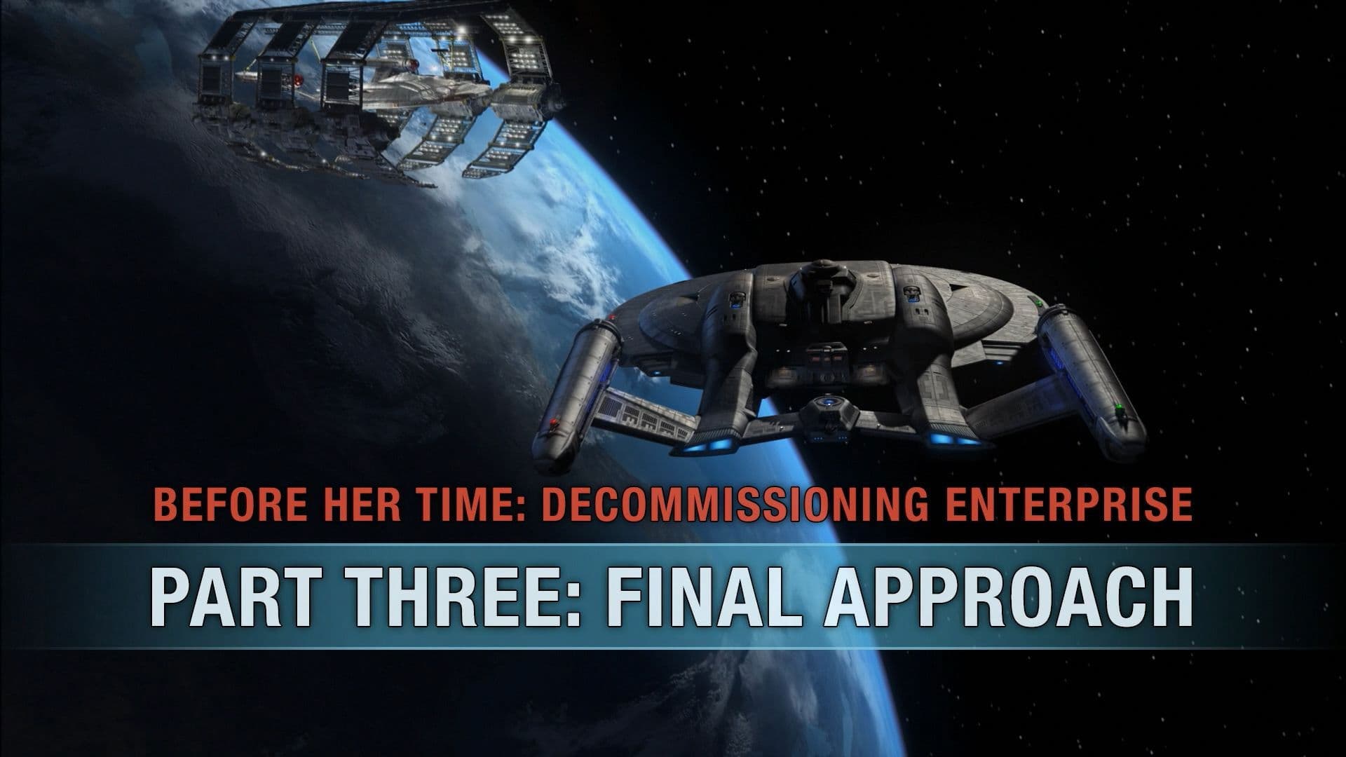 Before Her Time: Decommissioning Enterprise: Part Three - Final Approach